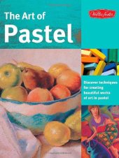 book The Art of Pastel: Discover Techniques for Creating Beautiful Works of Art in Pastel