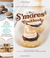 book The S'mores Cookbook: From S'mores Stuffed French Toast to a S'mores Cheesecake Recipe, Treat Yourself to S'more of Everything