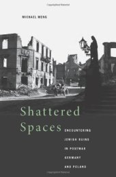 book Shattered Spaces: Encountering Jewish Ruins in Postwar Germany and Poland