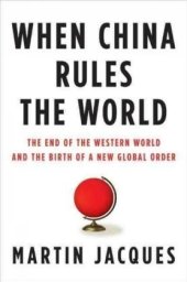 book When China Rules the World: The End of the Western World and the Birth of a New Global Order