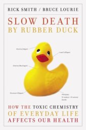 book Slow Death by Rubber Duck: How the Toxic Chemistry of Everyday Life Affects Our Health