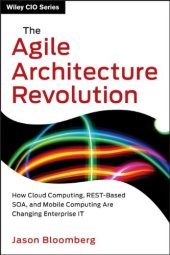 book The Agile Architecture Revolution: How Cloud Computing, REST-Based SOA, and Mobile Computing Are Changing Enterprise IT