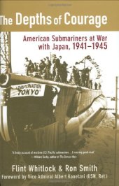 book The Depths of Courage: American Submariners at War with Japan, 1941-1945