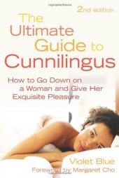 book The Ultimate Guide to Cunnilingus: How to Go Down on a Woman and Give Her Exquisite Pleasure