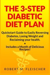 book The 3-Step Diabetic Diet Plan: Quickstart Guide to Easily Reversing Diabetes, Losing Weight and Reclaiming your health