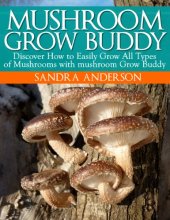 book How to Grow Gourmet, Medicinal and Edible Mushrooms with mushroom Grow Buddy