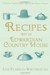 book Recipes from an Edwardian Country House: A Stately English Home Shares Its Classic Tastes