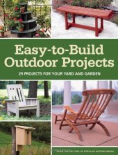 book Easy-to-Build Outdoor Projects: 29 Projects for Your Yard and Garden