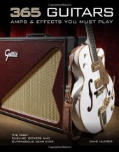 book 365 Guitars, Amps & Effects You Must Play: The Most Sublime, Bizarre and Outrageous Gear Ever