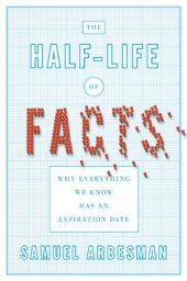 book The Half-life of Facts: Why Everything We Know Has an Expiration Date