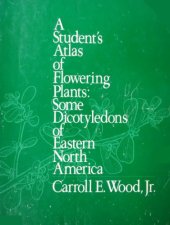 book A student's atlas of flowering plants : some dicotyledons of eastern North America