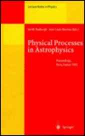 book Physical Processes in Astrophysics: Proceedings of a Meeting in Honour of Evry Schatzman Held in Paris, France, 22 - 24 September 1993