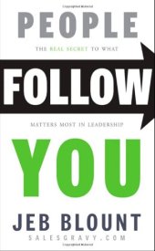 book People Follow You: The Real Secret to What Matters Most in Leadership