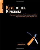 book Keys to the Kingdom: Impressioning, Privilege Escalation, Bumping, and Other Key-Based Attacks Against Physical Locks