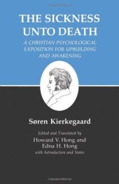 book The Sickness Unto Death: A Christian Psychological Exposition For Upbuilding And Awakening