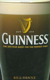 book Guinness: The 250 Year Quest for the Perfect Pint