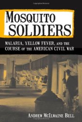 book Mosquito Soldiers: Malaria, Yellow Fever, and the Course of the American Civil War