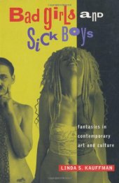 book Bad Girls and Sick Boys: Fantasies in Contemporary Art and Culture