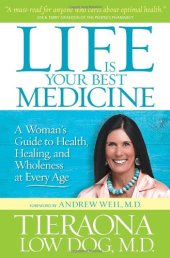 book Life Is Your Best Medicine: A Woman's Guide to Health, Healing, and Wholeness at Every Age