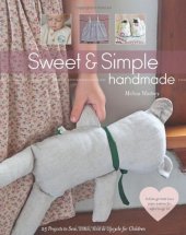 book Sweet & Simple Handmade: 25 Projects to Sew, Stitch, Knit & Upcycle for Children