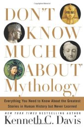 book Don't Know Much About Mythology: Everything You Need to Know About the Greatest Stories in Human History but Never Learned