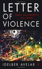 book The Letter of Violence: Essays on Narrative, Ethics, and Politics