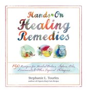 book Hands-On Healing Remedies: 150 Recipes for Herbal Balms, Salves, Oils, Liniments & Other Topical Therapies