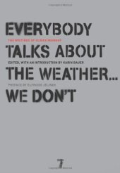 book Everybody Talks About the Weather . . . We Don't: The Writings of Ulrike Meinhof