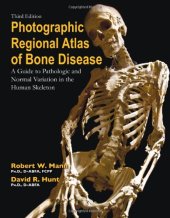 book Photographic Regional Atlas of Bone Disease: A Guide to Pathologic and Normal Variations in the Human Skeleton