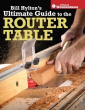 book Bill Hylton's Ultimate Guide to the Router Table