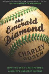 book The Emerald Diamond: How the Irish Transformed America's Greatest Pastime