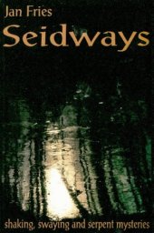 book Seidways: Shaking, Swaying And Serpent Mysteries