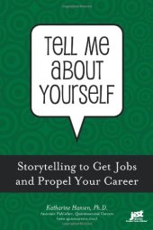 book Tell Me About Yourself: Storytelling to Get Jobs and Propel Your Career