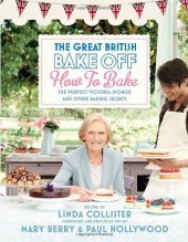 book The Great British Bake Off: How to Bake: The Perfect Victoria Sponge and Other Baking Secrets