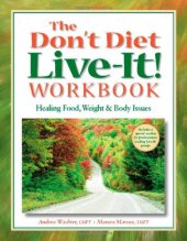 book The Don't Diet, Live-It! Workbook: Healing Food, Weight and Body Issues