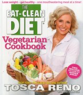 book The Eat-Clean Diet Vegetarian Cookbook: Lose Weight and Get Healthy—One Mouthwatering Meal at a Time!