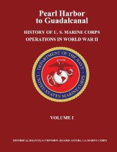 book Pearl Harbor to Guadalcanal:  History of U. S. Marine Corps Operations in World War II, Volume I