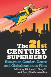 book The 21st Century Superhero: Essays on Gender, Genre and Globalization in Film