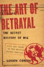 book The Art of Betrayal: The Secret History of MI6: Life and Death in the British Secret Service