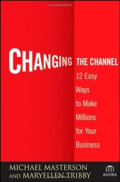 book Changing the Channel: 12 Easy Ways to Make Millions for Your Business