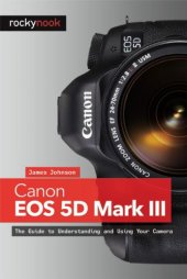 book Canon EOS 5D Mark III: The Guide to Understanding and Using Your Camera