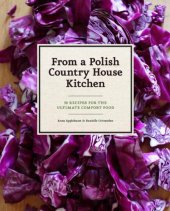 book From a Polish Country House Kitchen: 90 Recipes for the Ultimate Comfort Food