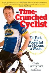 book The Time-Crunched Cyclist: Fit, Fast, and Powerful in 6 Hours a Week