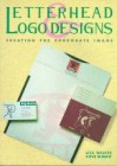 book Letterhead and Logo Designs: v. 1: Creating the Corporate Image