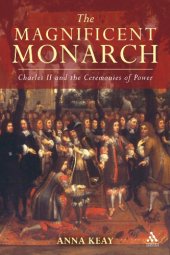 book The Magnificent Monarch: Charles II and the Ceremonies of Power