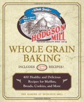 book Hodgson Mill Whole Grain Baking: 400 Healthy and Delicious Recipes for Muffins, Breads, Cookies, and More