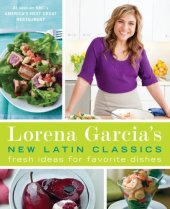 book Lorena Garcia's New Latin Classics: Fresh Ideas for Favorite Dishes