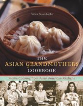 book The Asian Grandmothers Cookbook: Home Cooking from Asian American Kitchens