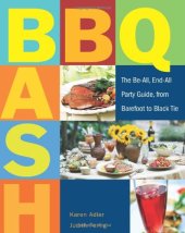 book BBQ Bash: The Be-all, End-all Party Guide, from Barefoot to Black Tie