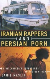 book Iranian Rappers and Persian Porn: A Hitchhiker's Adventures in the New Iran